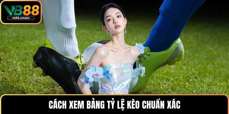Cách Đọc Kèo Bóng Đá Chuẩn Xác Cho Tất Cả Thành Viên 3 Cách xem bảng tỷ lệ kèo chuẩn xác