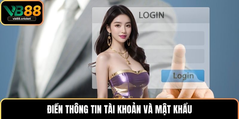 Đăng Nhập Vb88 Nhanh Chóng Với Hướng Dẫn Chi Tiết Nhất 3 Điền thông tin tài khoản và mật khẩu