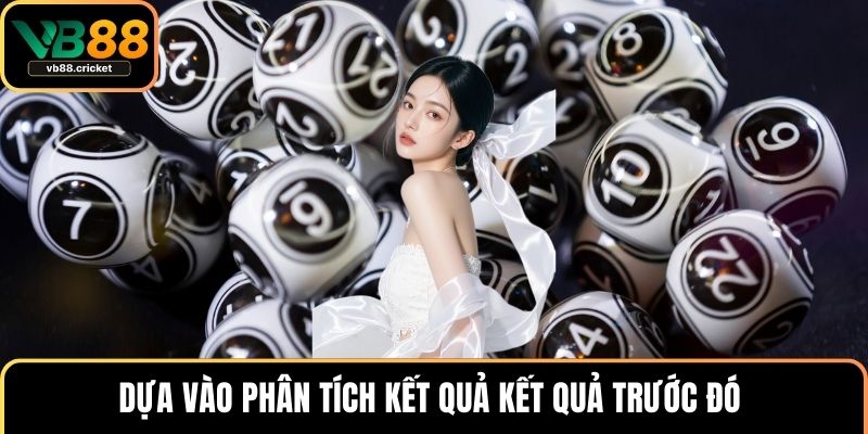 Xổ Số Keno – Hướng Dẫn Cách Chơi Và Tối Ưu Cơ Hội Thắng 4 Dựa vào phân tích kết quả kết quả trước đó