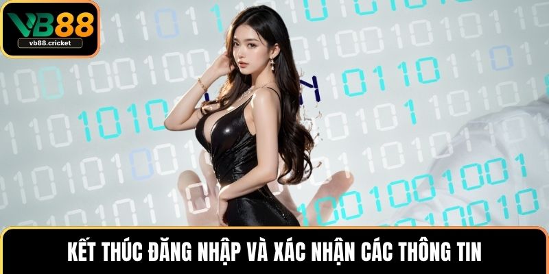 Đăng Nhập Vb88 Nhanh Chóng Với Hướng Dẫn Chi Tiết Nhất 4 Kết thúc đăng nhập và xác nhận các thông tin