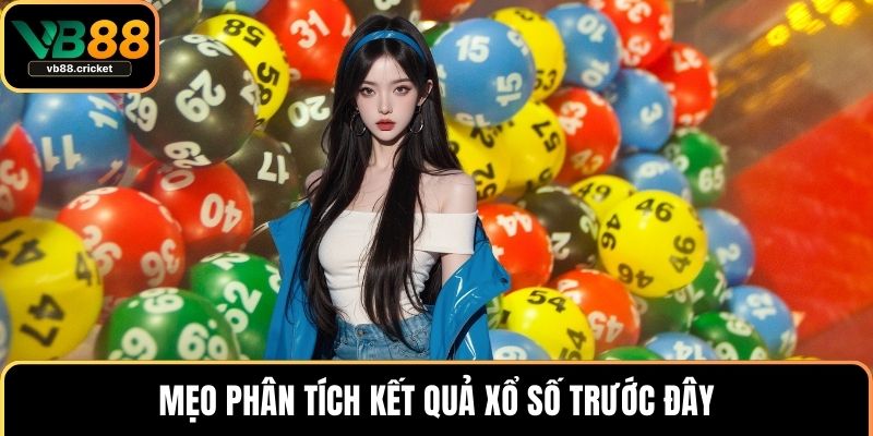 Xổ Số Miền Bắc - Bí Kíp Chơi Chuẩn, Cập Nhật Nhanh 3 Mẹo phân tích kết quả xổ số trước đây