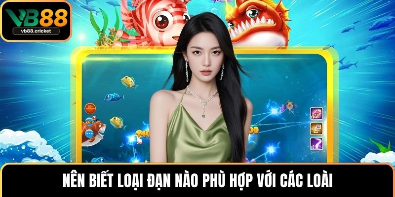 Bắn Cá Ăn Xu – Trò Chơi Hấp Dẫn Và Bí Quyết Săn Thưởng 4 Nên biết loại đạn nào phù hợp với các loài