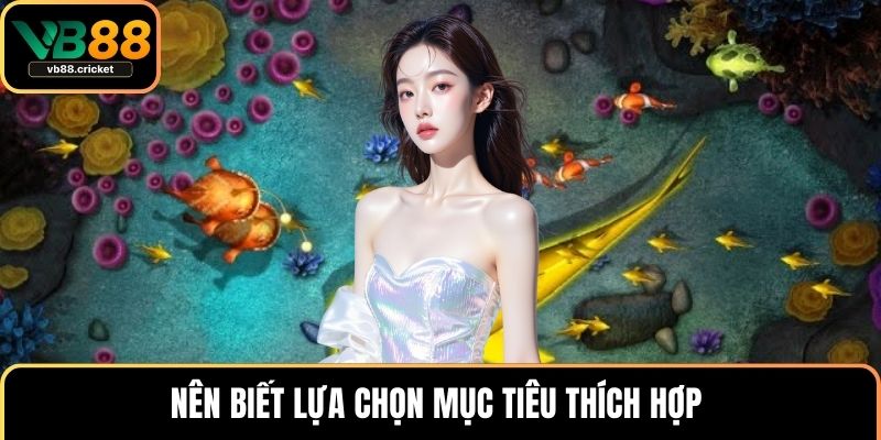 Bắn Cá Rùa Xanh – Game Với Cơ Hội Trúng Thưởng Lớn 4 Nên biết lựa chọn mục tiêu thích hợp