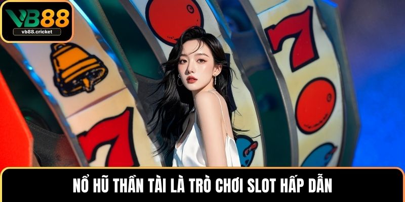 Nổ Hũ Thần Tài - Bí Quyết Chinh Phục Jackpot Tại VB88 2 Nổ hũ thần tài là trò chơi slot hấp dẫn