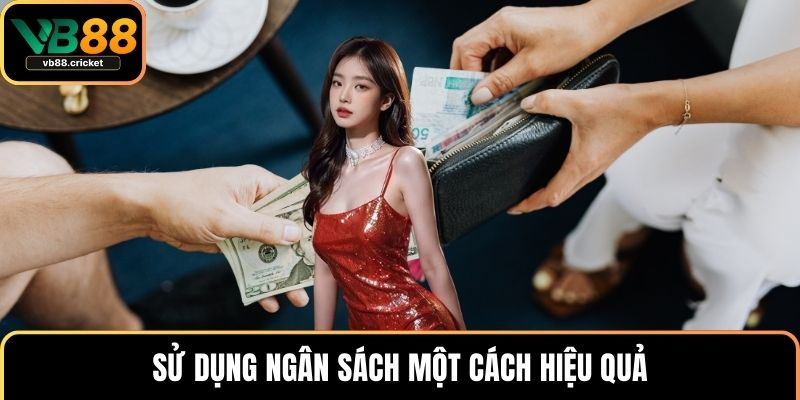 Giới Thiệu VB88 3 Sử dụng ngân sách một cách hiệu quả