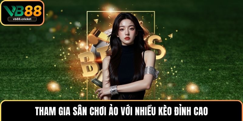 Bóng Đá Ảo – Sân Chơi Cá Cược Sôi Động, Thắng Lớn Mỗi Ngày 3 Tham gia sân chơi ảo với nhiều kèo đỉnh cao