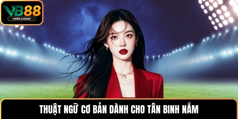 Thuật Ngữ Bóng Đá – Kiến Thức Cần Có Khi Chơi Cá Cược 2 Thuật ngữ cơ bản dành cho tân binh nắm