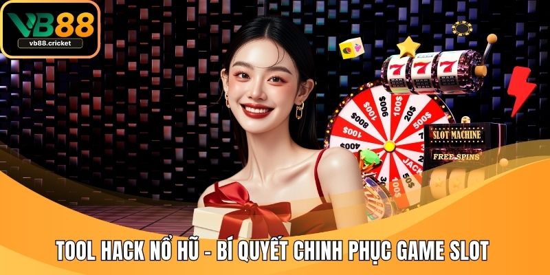Tool Hack Nổ Hũ – Bí Quyết Chinh Phục Game Slot Nhanh Chóng 1 tool hack nổ hũ
