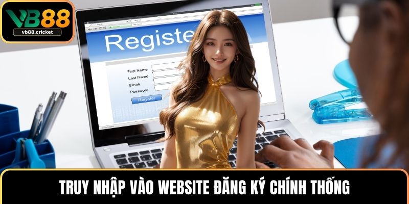Đăng Ký Vb88 Nhanh Chóng Với Hướng Dẫn Chi Tiết 2025 3 Truy nhập vào website đăng ký chính thống